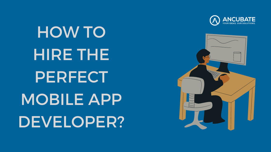 How to hire the perfect mobile app developer